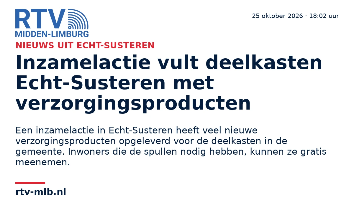 Inzamelactie vult deelkasten Echt-Susteren met verzorgingsproducten — RTV Midden-Limburg