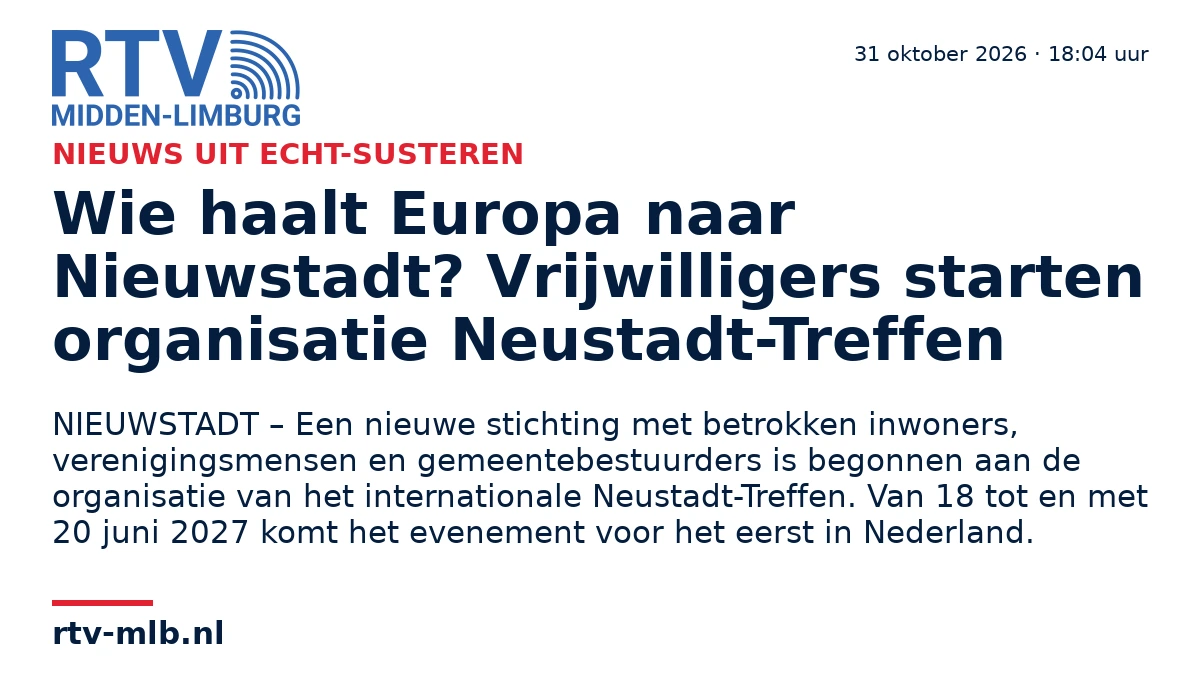 Wie haalt Europa naar Nieuwstadt? Vrijwilligers starten organisatie Neustadt-Treffen — RTV Midden-Limburg