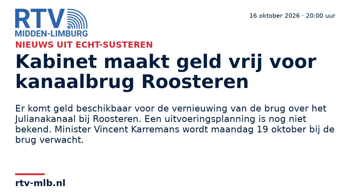 Kabinet maakt geld vrij voor kanaalbrug Roosteren — RTV Midden-Limburg