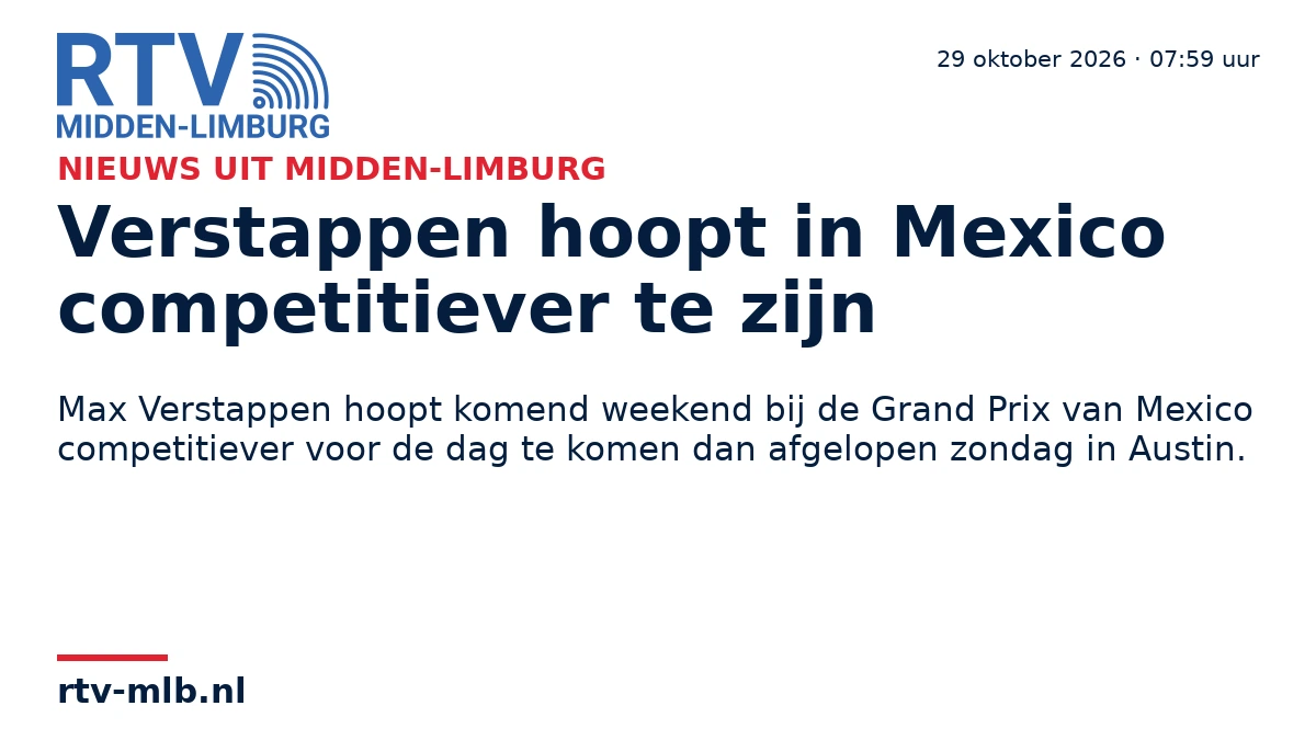 Verstappen hoopt in Mexico competitiever te zijn — RTV Midden-Limburg