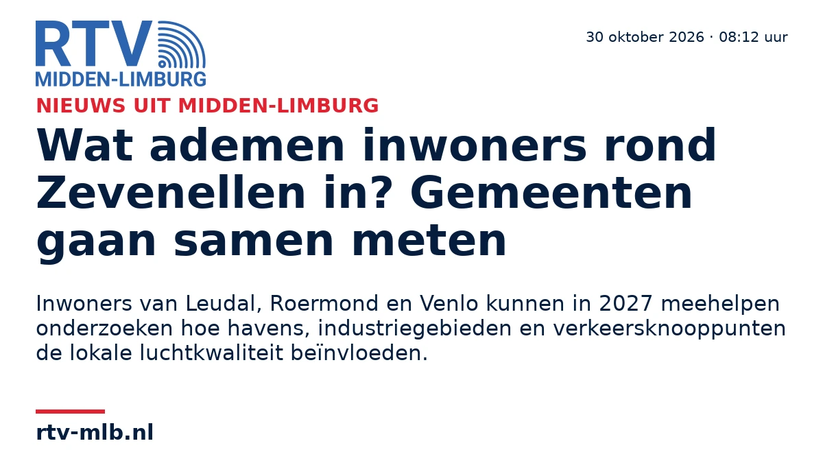 Wat ademen inwoners rond Zevenellen in? Gemeenten gaan samen meten — RTV Midden-Limburg