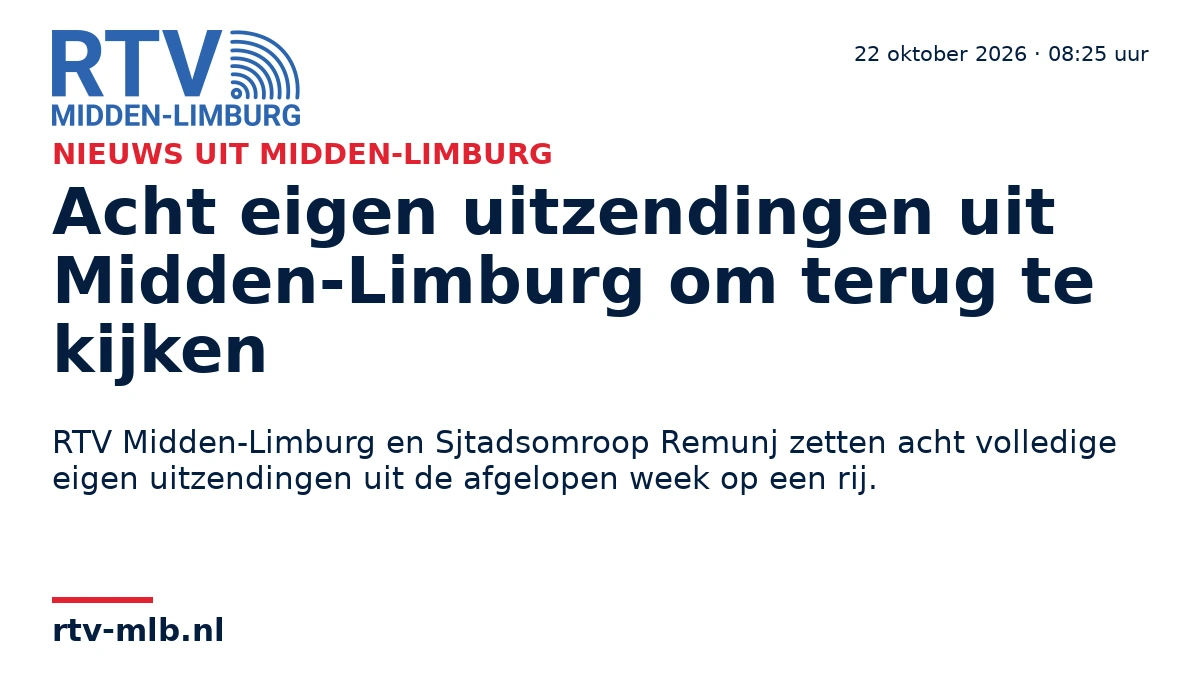 Acht eigen uitzendingen uit Midden-Limburg om terug te kijken — RTV Midden-Limburg