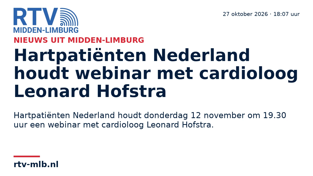Hartpatiënten Nederland houdt webinar met cardioloog Leonard Hofstra — RTV Midden-Limburg