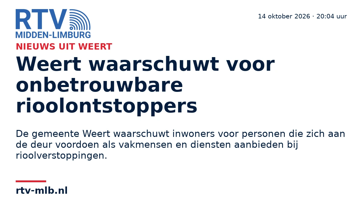 Weert waarschuwt voor onbetrouwbare rioolontstoppers — RTV Midden-Limburg