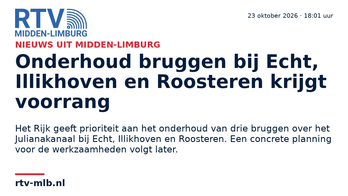 Onderhoud bruggen bij Echt, Illikhoven en Roosteren krijgt voorrang — RTV Midden-Limburg