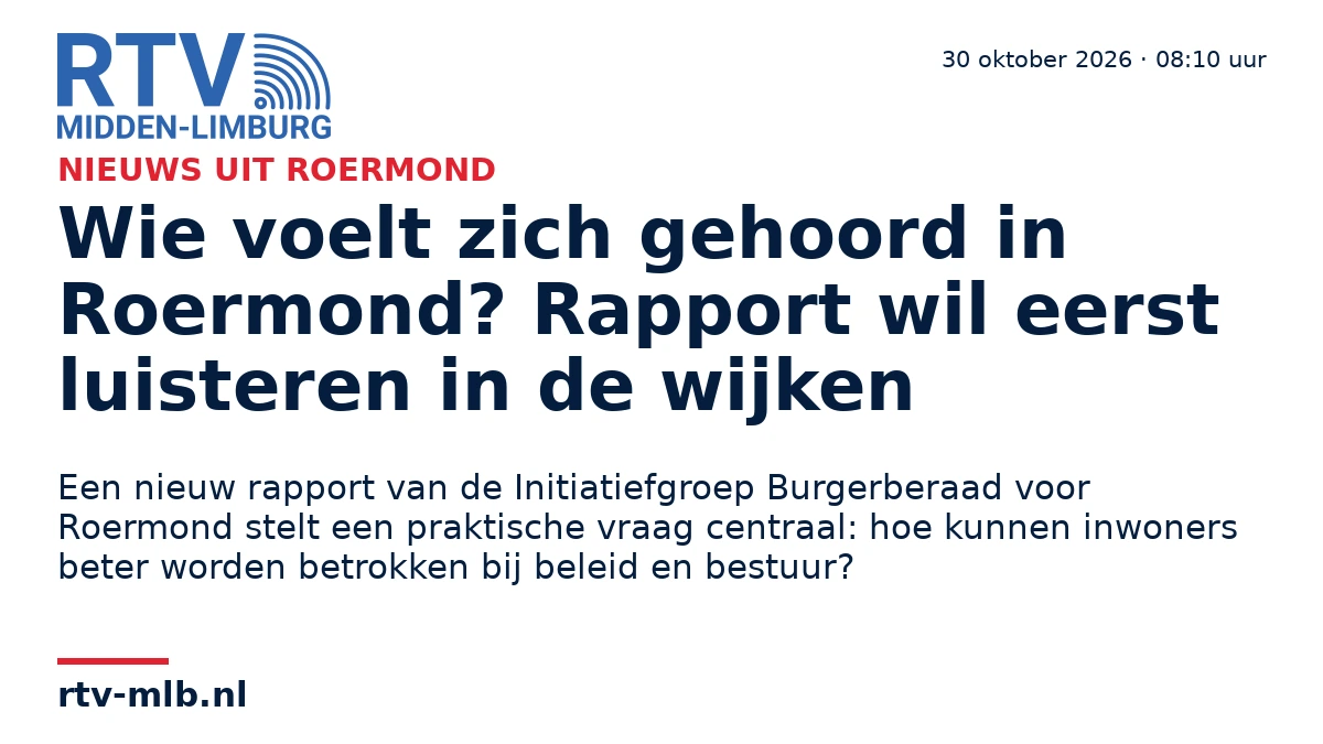 Wie voelt zich gehoord in Roermond? Rapport wil eerst luisteren in de wijken — RTV Midden-Limburg