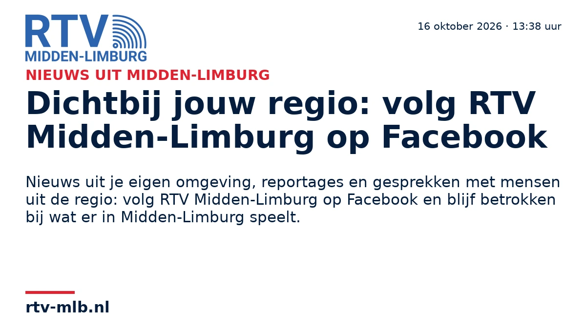 Dichtbij jouw regio: volg RTV Midden-Limburg op Facebook — RTV Midden-Limburg