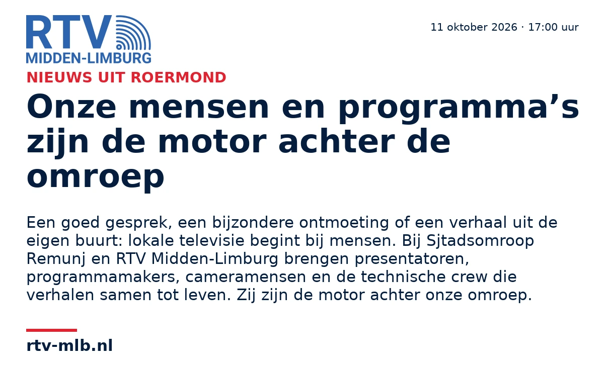 Onze mensen en programma’s zijn de motor achter de omroep — RTV Midden-Limburg