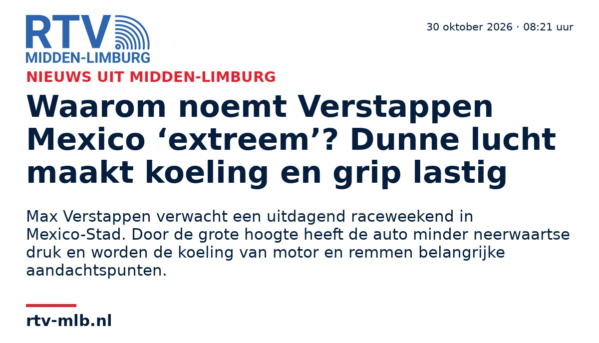 Waarom noemt Verstappen Mexico ‘extreem’? Dunne lucht maakt koeling en grip lastig — RTV Midden-Limburg