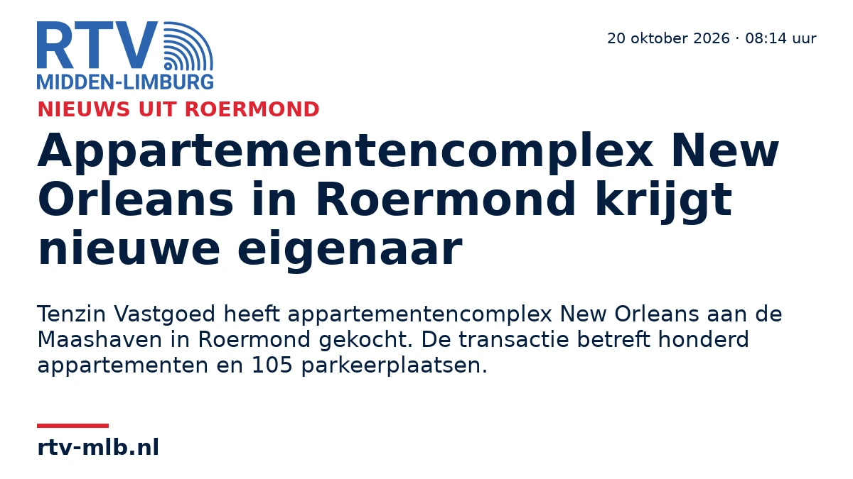 Appartementencomplex New Orleans in Roermond krijgt nieuwe eigenaar — RTV Midden-Limburg