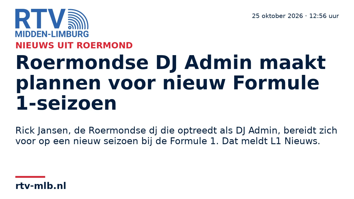 Roermondse DJ Admin maakt plannen voor nieuw Formule 1-seizoen — RTV Midden-Limburg